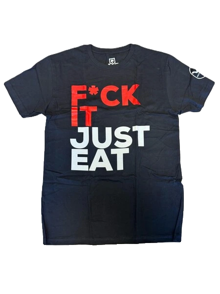 F*ck It Just Eat T-Shirt - Medium